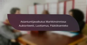 featured-image-asiantuntijavaikutus-markkinoinnissa-auktoriteetti-luottamus-paatoksenteko