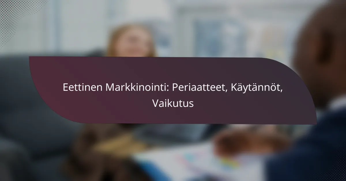 featured-image-eettinen-markkinointi-periaatteet-kaytannot-vaikutus