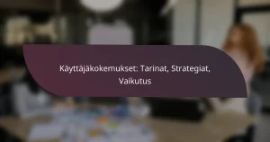 featured-image-kayttajakokemukset-tarinat-strategiat-vaikutus