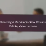 featured-image-valineellisyys-markkinoinnissa-resurssit-valinta-vaikuttaminen
