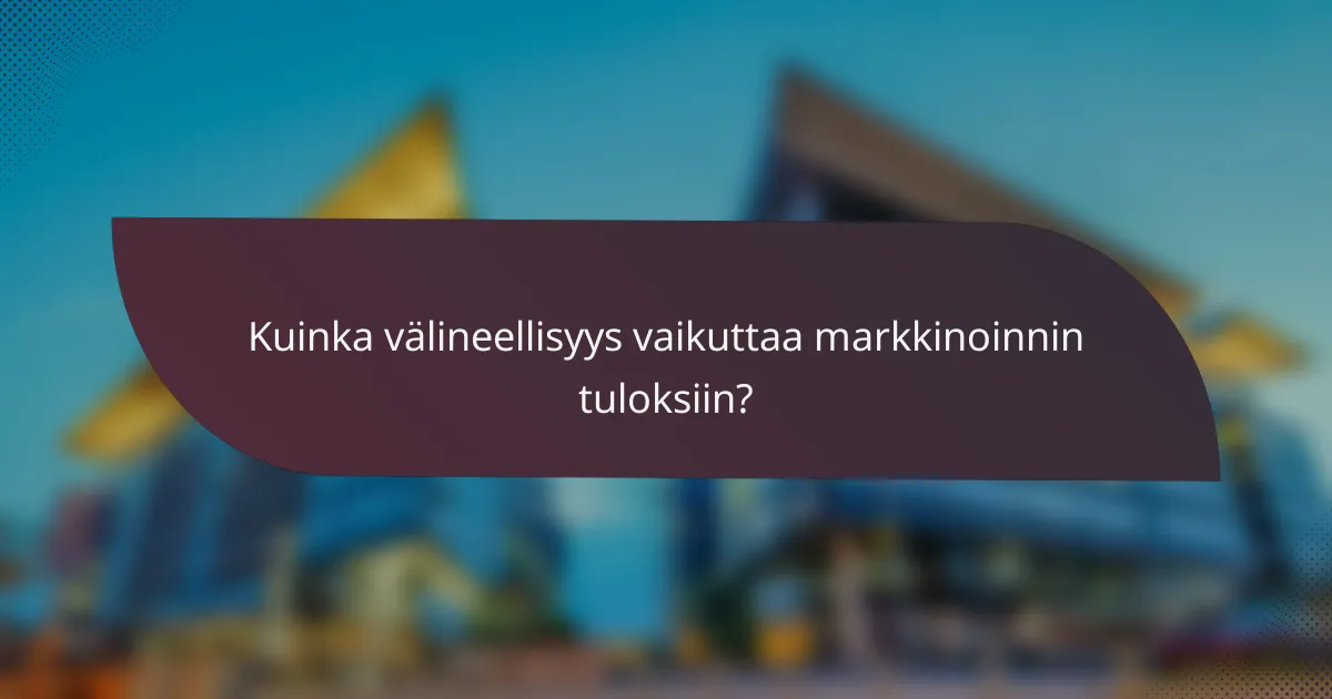 Kuinka välineellisyys vaikuttaa markkinoinnin tuloksiin?