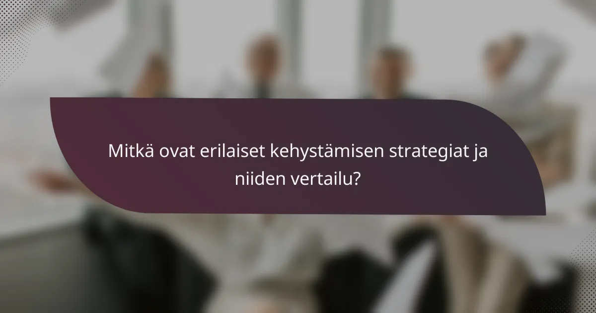 Mitkä ovat erilaiset kehystämisen strategiat ja niiden vertailu?